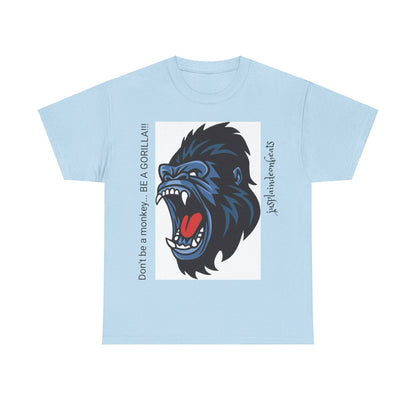 BE A GORILLA II Unisex Tee