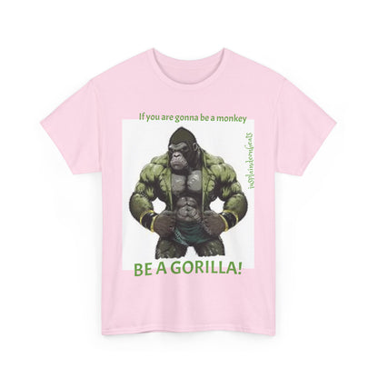 BE A GORILLA I Unisex Tee