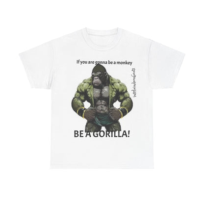 BE A GORILLA I Unisex Tee