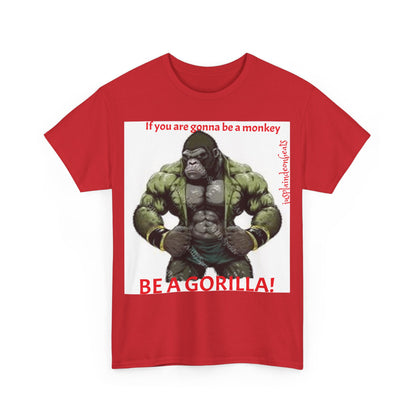 BE A GORILLA I Unisex Tee