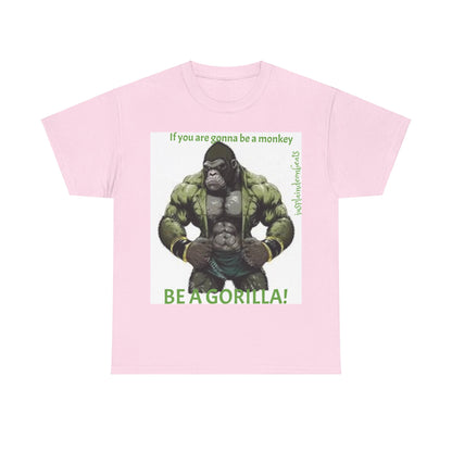 BE A GORILLA I Unisex Tee