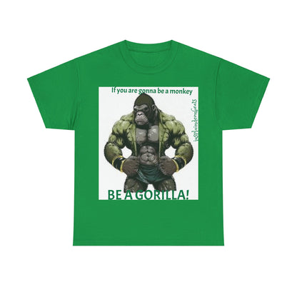 BE A GORILLA I Unisex Tee