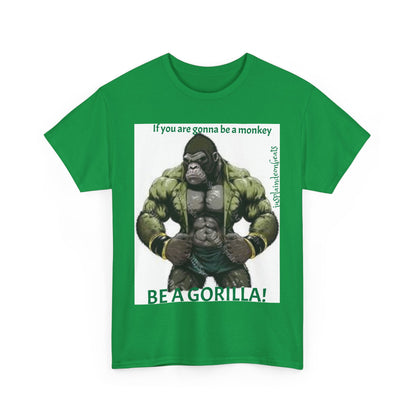 BE A GORILLA I Unisex Tee